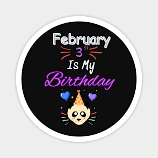 February 3 st is my birthday Magnet